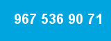 967 536 90 71